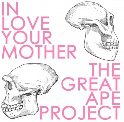 In Love Your Mother | The Great Ape Project