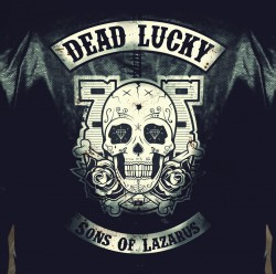 Dead Lucky | Sons Of Lazarus