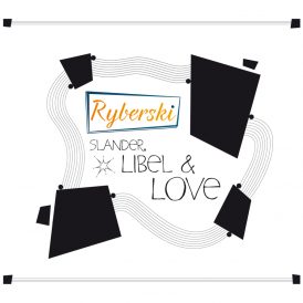Ryberski | Slander Libel & Love