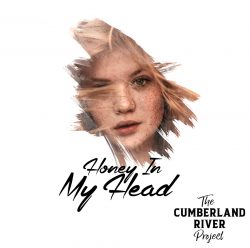 The Cumberland River Project | Honey In My Head