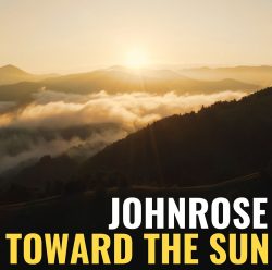 JohnRose | Toward The Sun