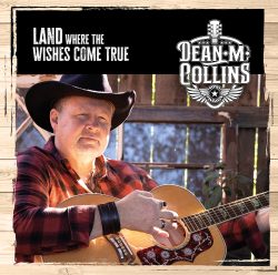 Dean M. Collins | Land Where The Wishes Come True (Single)