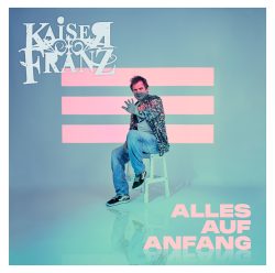 Kaiser Franz | Alles auf Anfang (Single)